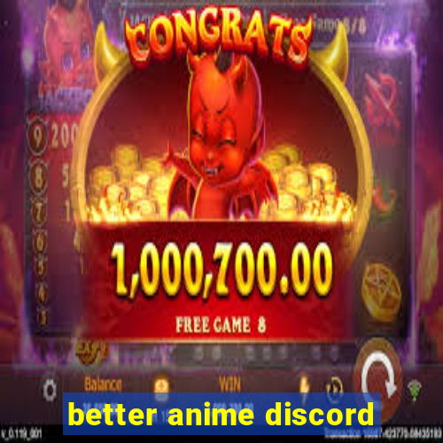 better anime discord